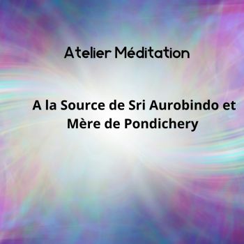 Atelier méditation Sri Aurobindo Nantes